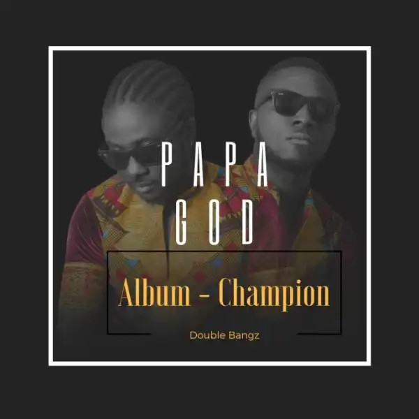 Double Bangz - Papa God